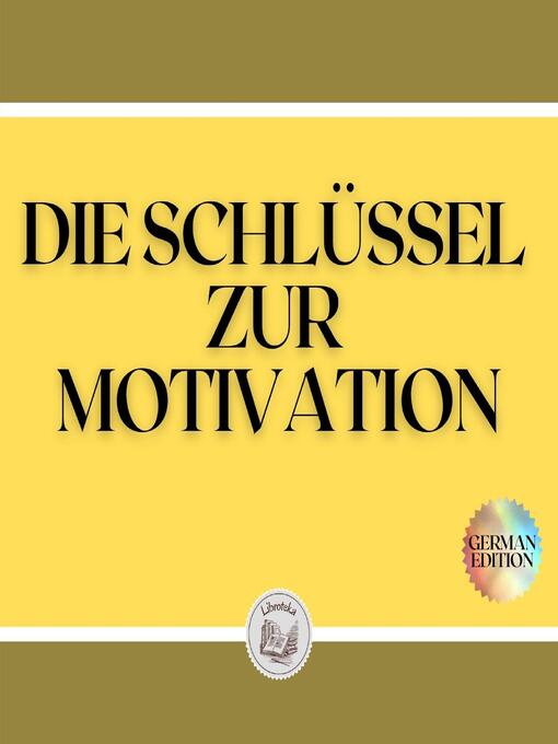 Title details for DIE SCHLÜSSEL ZUR MOTIVATION by LIBROTEKA - Wait list